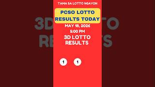 3D LOTTO DRAW RESULTS TODAY 5PM MAY 18, 2026