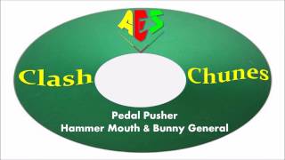 Hammer Mouth & Bunny General-Pedal Pusher (Clash Chunes)