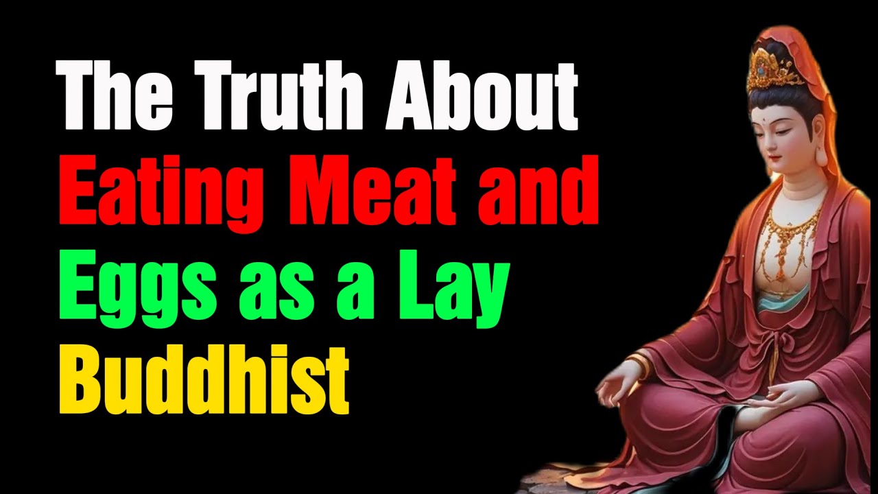 The Truth About Eating Meat and Eggs as a Lay Buddhist：
