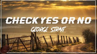 George Strait - Check Yes Or No (Lyric)