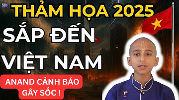 Tiên Tri Anand 2025: Việt Nam Gặp Thảm Họa Lớn?