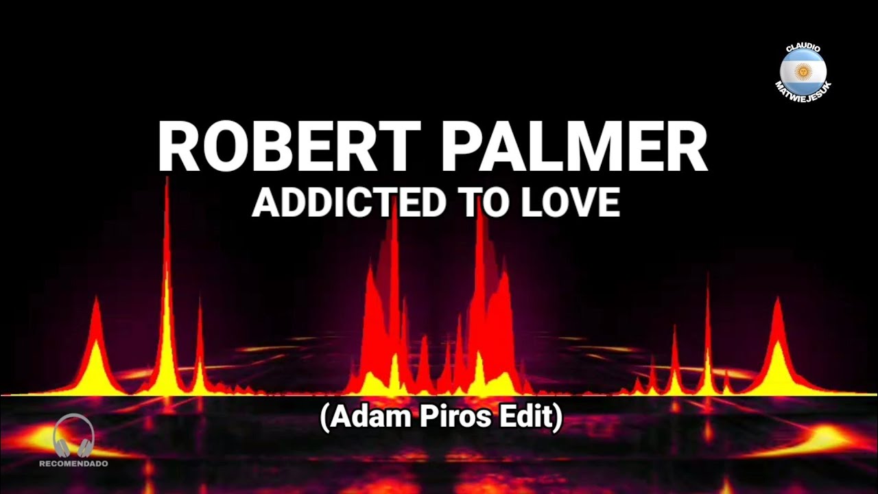 80s 90s Remix - Robert Palmer - Addicted To Love (Adam Piros Edit)