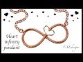 DIY heart infinity wirework pendant