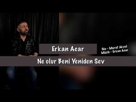 Erkan Acar - Ne olur Beni Yeniden Sev