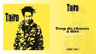 Taïro Ft. Rockin'Squat - Trop De Choses A Dire