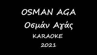 OSMAN AGA / Οσμάν Αγάς 2021 - KARAOKE TÜRKÇE & ΕΛΛΗΝΙΚO