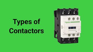 contactor kitne prakar ke hote hain | types of contactors in electrical