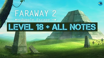 Faraway 2 Jungle Escape: Level 18 + All Notes , iOS/Android Walkthrough
