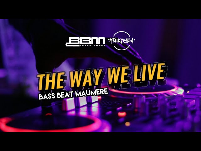 THE WAY WE LIVE || BASS BEAT MAUMERE 2024 class=