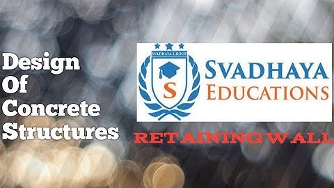 Design of Concrete Structure Lecture 1 | Retaining Wall | Lectures @Svadhaya Educations