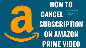 How to Cancel AMC+ Subscription on Amazon Prime Video