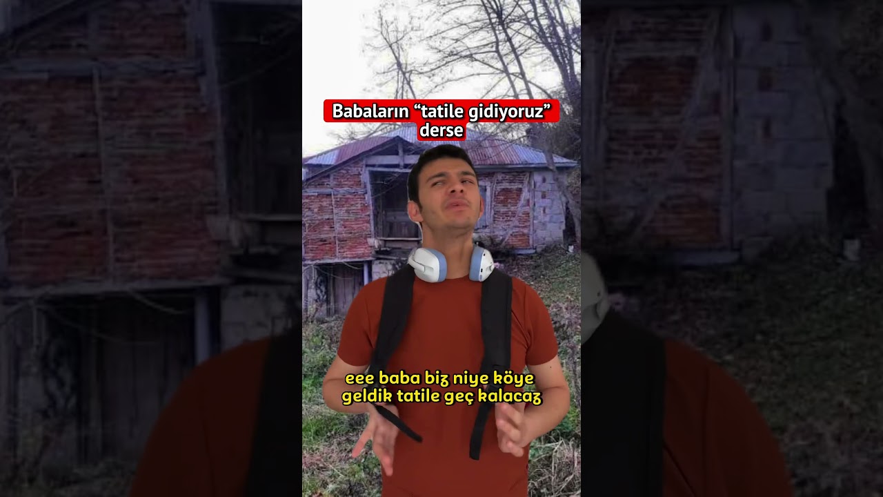 Babalar tatile gidiyoruz derse😅 