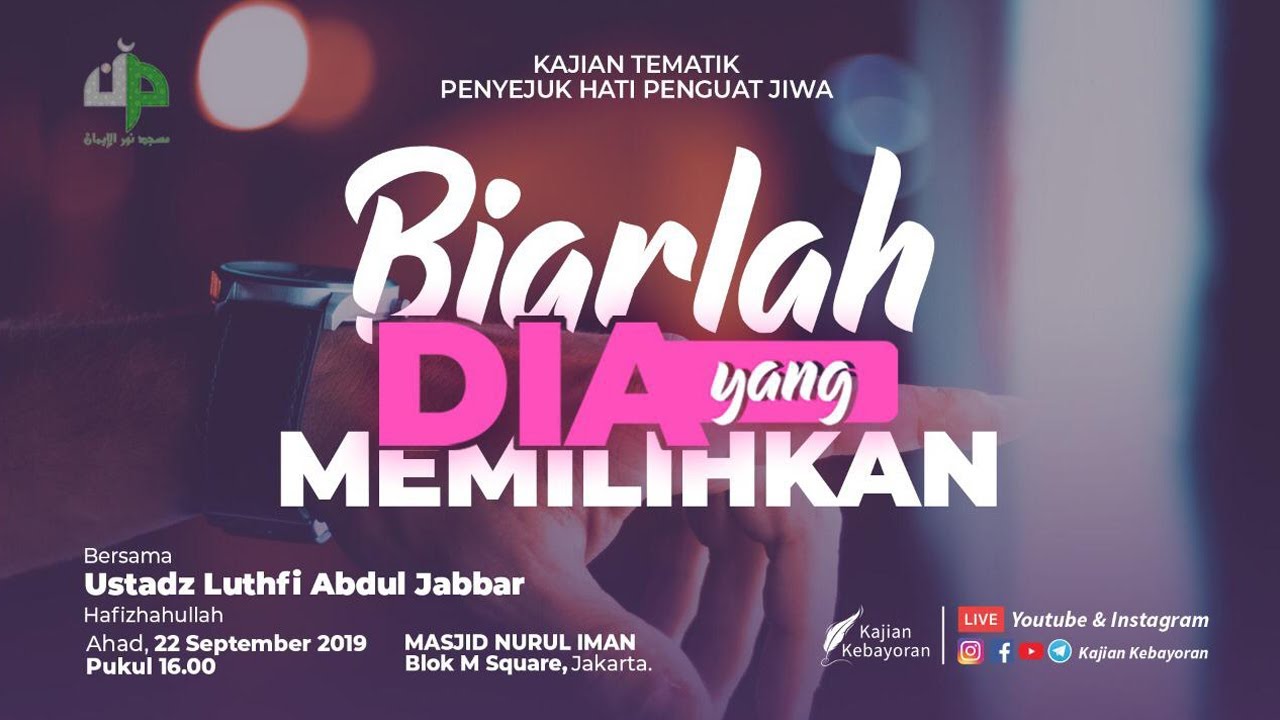 Live: Biarlah Dia Yang Memilihkan - Ustadz Luthfi Abdul Jabbar