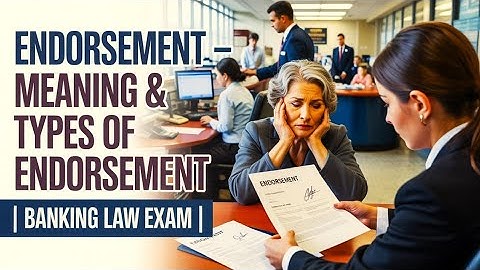Endorsement Meaning & Types of Endorsement | Endorsement Of Negotiable Instrument Act | Banking Law