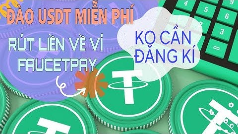 ĐÀO COIN USDT MIỄN PHÍ, RÚT LIỀN VỀ VÍ FAUCETPAY NHANH CHÓNG