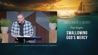 Swallowing God’s Mercy (Jonah 4:5–11) // Swallowed by Mercy 08 (Nathan Johnson)