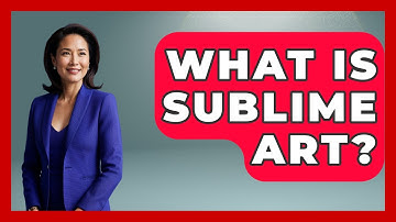 What Is Sublime Art? - Artists Behind the Art