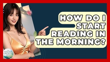 How Do I Start Reading In The Morning? - The Personal Growth Path
