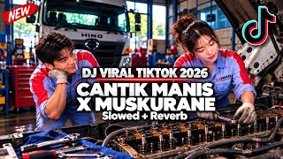 Download lagu DJ CANTIK MANIS X MUSKURANE β SLOWED REVERB