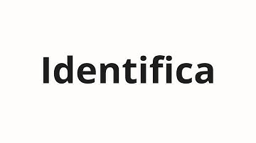 How to pronounce Identifica