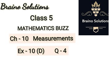 Mathematics buzz I Rachna SagarI Class 5 I Chapter 10 Measurements |Ex 10 DIQ - 4 IBraino Solutions