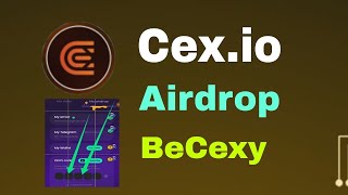 Cex.io Mining Airdrop BeCecy Use Code Task Connect Wallet