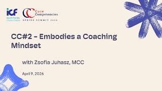 Core Competencies Spring Summit with Zsofia Juhasz, MCC