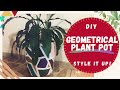 DIY GEOMETRICAL PLANT POT | Craft Style