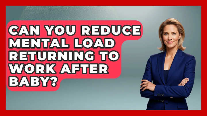Can You Reduce Mental Load Returning To Work After Baby? - The Millennial Mother