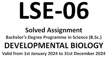 lse 06 solved assignment 2024 / lse 06 solved assignment / lse06 / lse-06 developmental biology assi