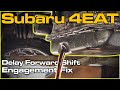 Subaru 4EAT Delay Forward Engagement Fix