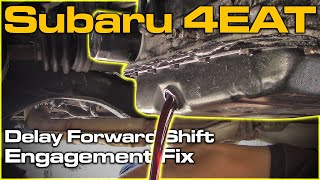 Subaru 4EAT Delay Forward Engagement Fix