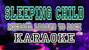 SLEEPING CHILD | MICHAEL LEARNS TO ROCK ( KARAOKE 4K/HD )