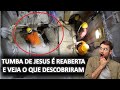 TUMBA DE JESUS É REABERTA APÓS CENTENAS DE ANOS e o que os CIENTISTAS DESCOBRIRAM vai te surpreender