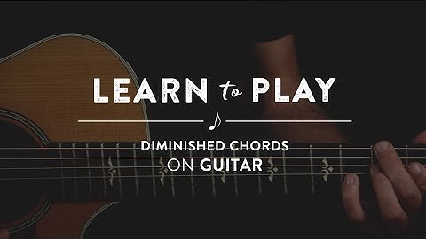 Learn To Play: Diminished Chords on Guitar