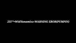 255™•WidYana-WARNING EROR (PUMPIN) 2020 single funkot