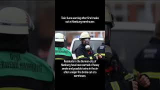 Toxic fume warning after fire breaks out at Hamburg warehouse: