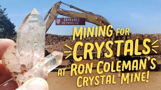 Mining for Crystals at Ron Coleman's Crystal Mine!!