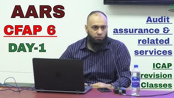 CFAP 6 Lecture  AARS Audit, Assurance & Related Services ICAP Revision DAY1