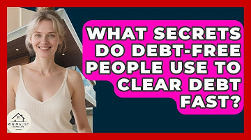 What Secrets Do Debt-free People Use To Clear Debt Fast? - Minimalist Home Life