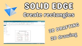 Solid Edge 2D drafting create rectangles