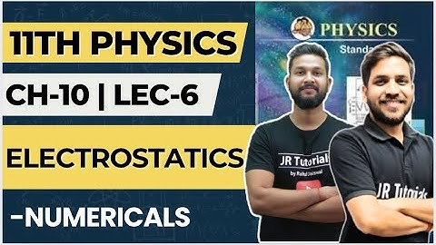 11th Physics | Chapter 10 | Electrostatics | Lecture 5 | Topic-Numericals | JR College |