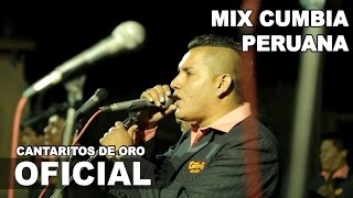 Mix Cumbia Peruana CANTARITOS DE ORO Concierto Bernal 2015 HD