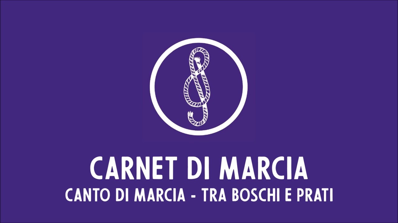 CARNET DI MARCIA (Canto di Marcia | Tra Boschi e Prati) - Canto Scout