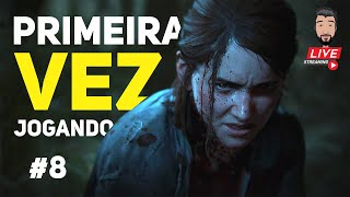 THE LAST OF US PARTE 2 - A CAÇADA DE ABBY #8 Live 2