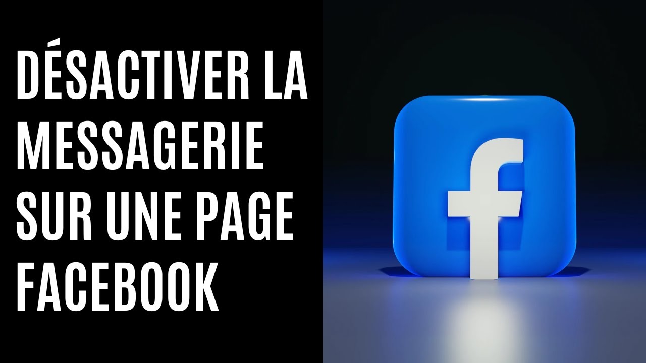 Comment désactiver la messagerie sur une page Facebook