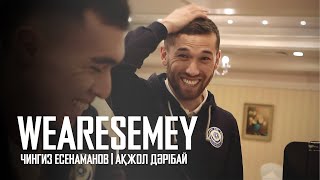 WEARESEMEY | Чингиз Есенаманов, Ақжол Дәрібай