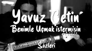 Yavuz Çetin - Benimle Uçmak İster Misin? (Sözleri/Lyrics) Resimi