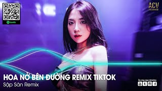 Nonstop Hoa Nở Bên Đường Remix TikTok - Hay Lâu Lâu Em Quên Gọi Nhầm Tên Anh Đi Remix | Nonstop 2024