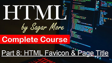 Part 8: HTML Favicon & Page TItle | Complete Course